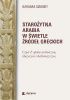 Okładka książki Starożytna Arabia w świetle źródeł greckich. Część I: epoka archaiczna, klasyczna i hellenistyczna Barbara Szubert