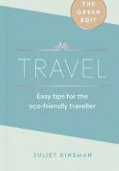 Okładka książki Travel Easy tips for the eco-friendly traveller Juliet Kinsman