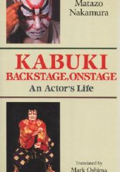 Okładka książki Kabuki, Backstage, Onstage: An Actor's Life Matazō Nakamura