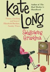 Okładka książki Swallowing Grandma Kate Long