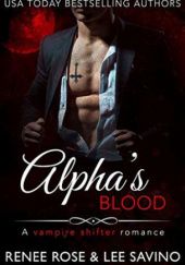 Okładka książki Alphas Blood Renee Rose, Lee Savino