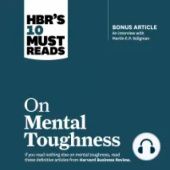 Okładka książki HBRs 10 Must Reads on Mental Toughness Tony Schwartz, Martin E.P. Seligman