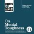 Okładka książki HBR's 10 Must Reads on Mental Toughness Tony Schwartz,&nbsp;Martin E.P. Seligman