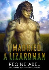 Okładka książki I Married A Lizardman Regine Abel