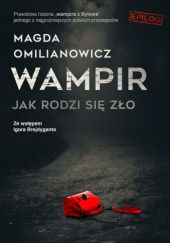Okładka książki Wampir. Jak rodzi się zło Magda Omilianowicz