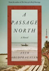 Okładka książki A Passage North Anuk Arudpragasam