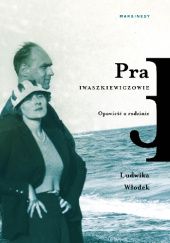 Okładka książki Pra. Iwaszkiewiczowie. Opowieść o rodzinie Ludwika Włodek