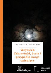 Okładka książki Woyciech Zdarzyński, życie i przypadki swoje opisujący Michał Dymitr Krajewski