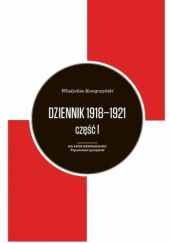 Okładka książki Dziennik 1918–1921, część I Władysław Konopczyński