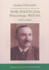 Okładka książki Myśl polityczna Wincentego Witosa (1874-1945) Ewelina Podgajna
