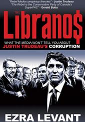 Okładka książki The Libranos: What the media won’t tell you about Justin Trudeau’s corruption Ezra Levant