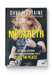 Okładka książki Megadeth. Nieznana historia powstania legendarnej płyty Rust in Peace Dave Mustaine, Joel Selvin