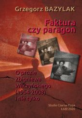 Okładka książki Faktura czy paragon. O prozie Zbigniewa Wilczyńskiego (1954-2008) i nie tylko Grzegorz Bazylak