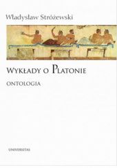 Okładka książki Wykłady o Platonie. Ontologia Władysław Stróżewski