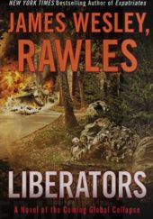 Okładka książki Liberators: A Novel of the Coming Global Collapse James Wesley Rawles