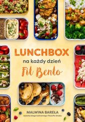 Okładka książki Lunchbox na każdy dzień. Fit Bento Malwina Bareła