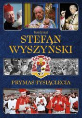 Okładka książki Kardynał Stefan Wyszyński. Prymas Tysiąclecia Izabela Sieranc