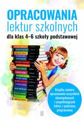 Okładka książki Opracowania lektur szkolnych dla klas 4-6 szkoły podstawowej Izabela Sieranc, Katarzyna Zioła-Zemczak