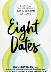 Okładka książki Eight Dates John M. Gottman, Julie Schwartz Gottman