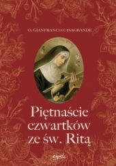 Okładka książki Piętnaście czwartków ze św. Ritą Gianfranco Casagrande