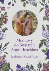 Okładka książki Modlitwy do Świętych Anny i Joachima, Rodziców Matki Bożej augustianki z Sigillo