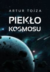 Okładka książki Piekło kosmosu Artur Tojza