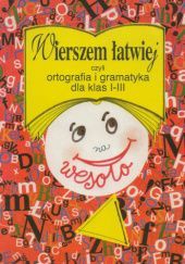 Okładka książki Wierszem łatwiej czyli ortografia i gramatyka dla klas I - III na wesoło praca zbiorowa
