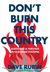 Okładka książki Dont Burn This Country Dave Rubin