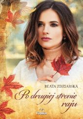Okładka książki Po drugiej stronie raju Beata Zdziarska