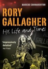 Okładka książki Rory Gallagher. His Life and Times. Marcus Connaughton
