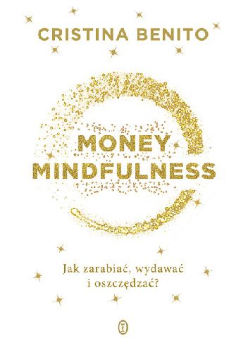 Money Mindfullness Jak zarabiać, wydawać i oszczędzać?