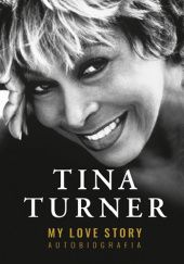 Okładka książki My Love Story. Autobiografia Tina Turner