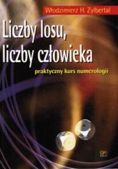 Okładka książki Liczby losu, liczby człowieka : praktyczny kurs numerologii Włodzimierz H. Zylbertal