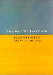 Okładka książki The Way We Live Now Susan Sontag
