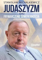 Okładka książki Judaszyzm czyli frymarczenie suwerennością Stanisław Michalkiewicz