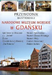 Okładka książki Przewodnik ilustrowany. Narodowe Muzeum Morskie w Gdańsku Jerzy Litwin