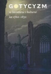 Okładka książki Gotycyzm w literaturze i kulturze lat 1760-1830 Marcin Cieński, Paweł Pluta