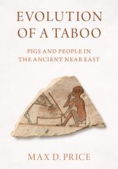 Okładka książki Evolution of a Taboo: Pigs and People in the Ancient Near East Max D. Price