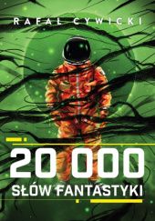 Okładka książki 20 000 Słów Fantastyki Rafał Cywicki