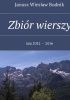 Okładka książki Zbiór wierszy. Lata 2012 — 2016 Janusz Wiesław Budnik
