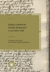 Okładka książki Księgi ławnicze Starej Warszawy z lat 1453-1535 Agnieszka Bartoszewicz
