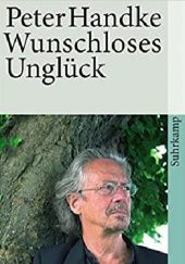 Okładka książki Wunschloses Unglück Peter Handke