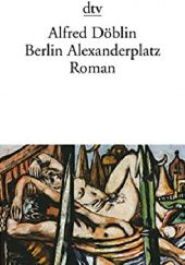 Okładka książki Berlin Alexanderplatz: Die Geschichte vom Franz Biberkopf Alfred Döblin