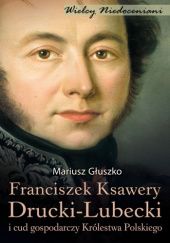 Okładka książki Franciszek Ksawery Drucki-Lubecki Mariusz Głuszko