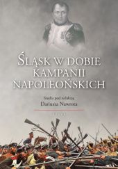 Okładka książki Śląsk w dobie kampanii napoleońskich Dariusz Nawrot