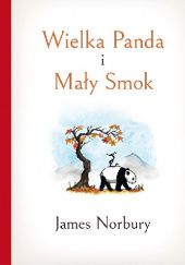 Okładka książki Wielka Panda i Mały Smok James Norbury
