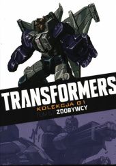 Okładka książki Transformers #67: Zdobywcy John Barber, Andrew Griffith, Sara Pitre-Durocher, Mairghread Scott