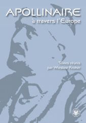 Okładka książki Apollinaire à travers lEurope Wiesław Kroker, praca zbiorowa