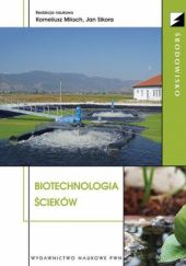 Okładka książki Biotechnologia ścieków Korneliusz Miksch, Jan Sikora