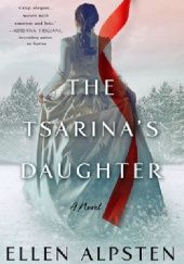 Okładka książki The Tsarina's Daughter Ellen Alpsten